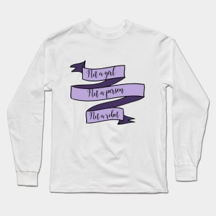 not a girl, not a person, not a robot Long Sleeve T-Shirt